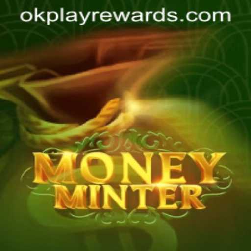 Exploring the Dynamic World of MoneyMinter: An OKPLAY Experience